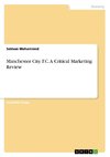 Manchester City F.C. A Critical Marketing Review