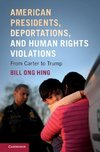 American Presidents, Deportations, and Human Rights             Violations