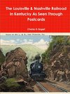 The L&N Railroad In Kentucky As Seen through Postcards