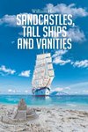 Sandcastles, Tall Ships and Vanities