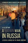 A Brown Man in Russia