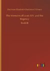 The Memoirs of Louis XIV. and the Regency