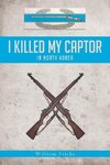 I Killed My Captor