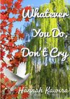 Whatever You Do, Don't Cry