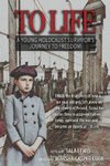 To Life - A Holocaust Survivor's Journey to Freedom