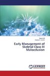 Early Management of Skeletal Class III Malocclusion