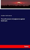 The enforcement of judgments against bankrupts