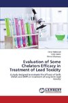 Evaluation of Some Chelators Efficacy in Treatment of Lead Toxicity