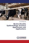 Bovine Mastitis Epidemiology; Practical Approaches and Applications