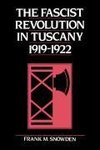 The Fascist Revolution in Tuscany, 1919 22