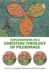 Explorations in a Christian Theology of Pilgrimage