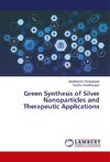 Green Synthesis of Silver Nanoparticles and Therapeutic Applications