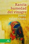 Valdez-Osaku, J: Rancia Humedad del Vinagre