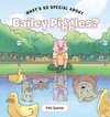 What's So Special about Bailey Piggles?