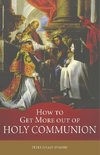 Eymard, S: How to Get More out of Holy Communion