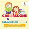 Can I Become A _____ Because I Like _____? | Careers for Kids By Subjects | Children's Jobs & Careers Reference Books