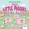 Activity Books for Ages 6-10. These Little Piggies Met the Fairies. Read and Do Exercises for Boys and Girls. Coloring, Storytelling, Connecting Dots and Color by Number