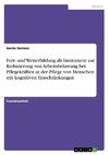 Fort- und Weiterbildung als Instrument zur Reduzierung von Arbeitsbelastung bei Pflegekräften in der Pflege von Menschen mit kognitiven Einschränkungen