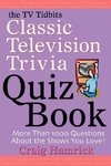 The TV Tidbits Classic Television Trivia Quiz Book