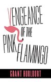 Vengeance of the Pink Flamingo