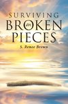 Brown, S: Surviving On Broken Pieces