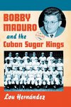 Hern¿ez, L:  Bobby Maduro and the Cuban Sugar Kings