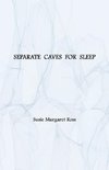 Separate Caves for Sleep