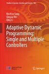 Adaptive Dynamic Programming: Single and Multiple Controllers