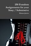 150 Femdom Assignments for your Sissy / Submissive