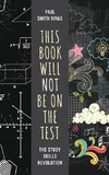 This Book Will Not Be on the Test