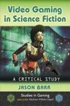 Barr, J:  Video Gaming in Science Fiction