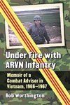 Worthington, B:  Under Fire with ARVN Infantry