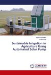 Sustainable Irrigation in Agriculture Using Automated Solar Pump