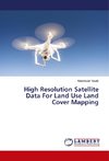 High Resolution Satellite Data For Land Use Land Cover Mapping