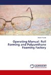 Operating Manual: Roll Forming and Polyurethane Foaming Factory
