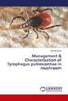 Management & Characterization of Tyrophagus putrescentiae in mushroom