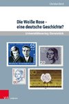 Die Weiße Rose - eine deutsche Geschichte?
