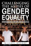 CHALLENGING THE MYTHS OF GENDER EQUALITY