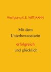 Mit dem Unterbewusstsein erfolgreich und glücklich