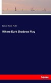 Where Dark Shadows Play