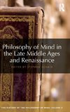 Philosophy of Mind in the Late Middle Ages and Renaissance