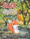 Slick and Jack'S Adventure