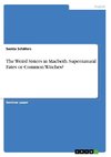 The Weird Sisters in Macbeth. Supernatural Fates or Common Witches?