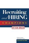 Recruiting and Hiring Champions in Plain English