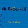 Oh Theodore! II