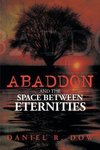 Abaddon and the Space Between Eternities