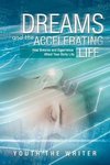 Dreams and the Accelerating Life