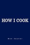 How I Cook