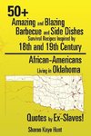 0+ Amazing and Blazing Barbeque and Side Dishes Survival Recipes Inspired by 18th and 19th Century African-Americans Living in Oklahoma Quotes by Ex-Slaves!
