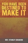 You Have Been Destined to Make It